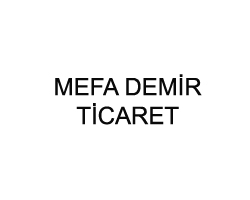 MEFA DEMİR TİCARET VE SAN. LTD. ŞTİ. A.Ş.