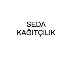 SEDA KAĞITÇILIK TİCARET VE SANAYİ LTD. ŞTİ.